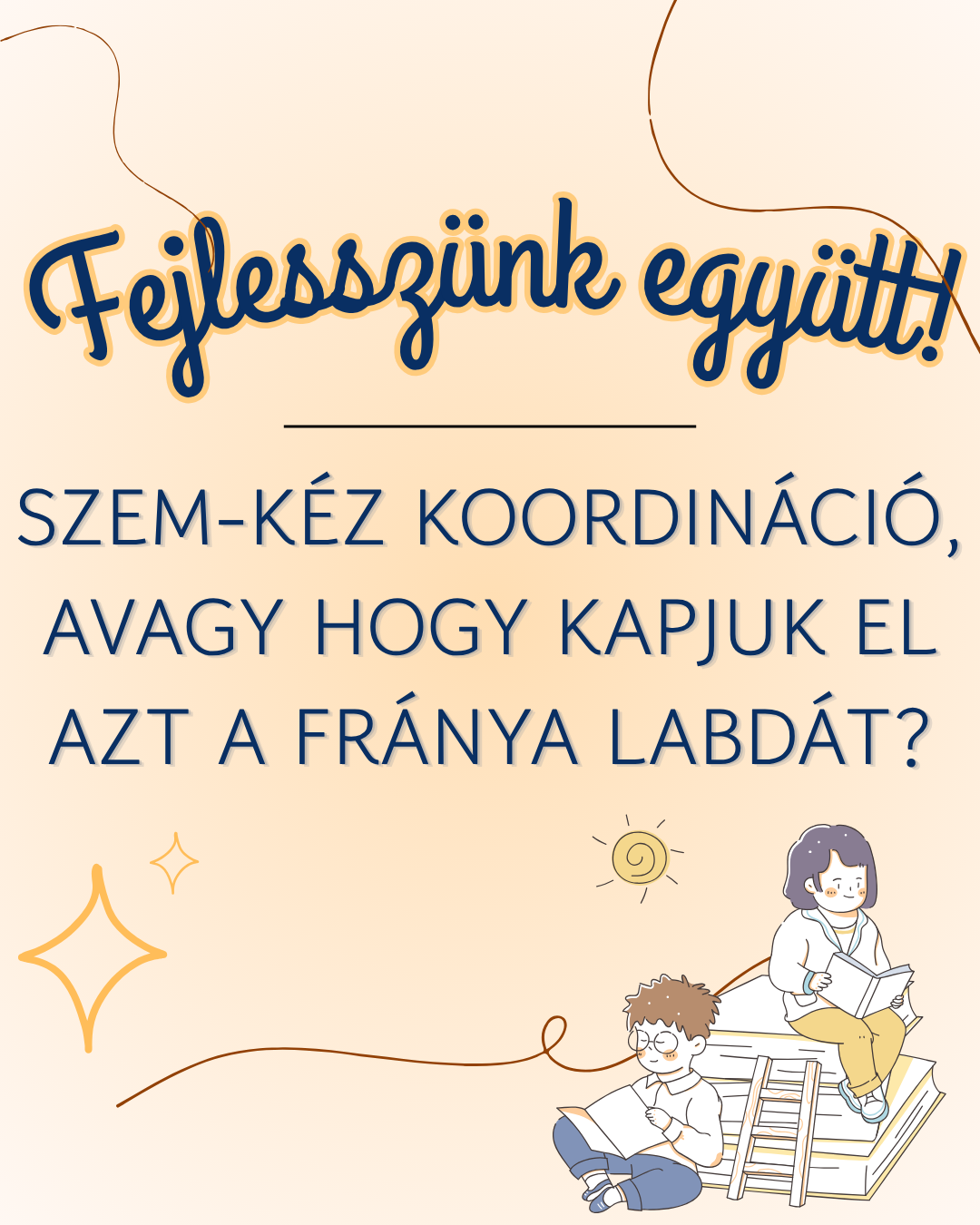 Fejlesszünk együtt! - Szem-kéz koordináció avagy, hogy kapjuk el azt a fránya labdát?